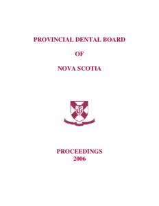 PROVINCIAL DENTAL BOARD OF NOVA SCOTIA PROCEEDINGS 2006