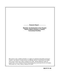 ________ Research Report __________ Manitoba: An Examination of the Program Needs of Métis Offenders in Federal Correctional Facilities  This report is also available in French. Ce rapport est également disponible en f