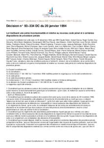 Vous êtes ici > Accueil > Les décisions > Depuis 1958 > Décisions par date > 1994 > 93−334 DC  Décision n° 93−334 DC du 20 janvier 1994 Loi instituant une peine incompressible et relative au nouveau code pénal 