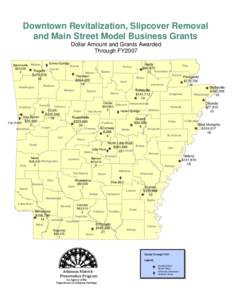 Downtown Revitalization, Slipcover Removal and Main Street Model Business Grants Dollar Amount and Grants Awarded Through FY2007 Eureka Springs