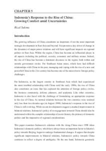 CHAPTER 5 Indonesia’s Response to the Rise of China: Growing Comfort amid Uncertainties Rizal Sukma Introduction The growing influence of China constitutes an important, if not the most important