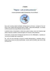 E’ NATA  “ Pegaso – sulle ali della solidarietà “ la nuova associazione dedita al volontariato a Torre de’ Roveri.  Dopo anni di proficua attività nell’ambito dell’associazione La Formica, i volontari di 