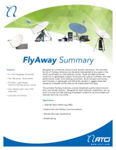 FlyAway Summary Features • Air Craft Baggage Shippable • Fast Response, Dependable • Portable, Light-Weight Antenna that Maneuvers Easily