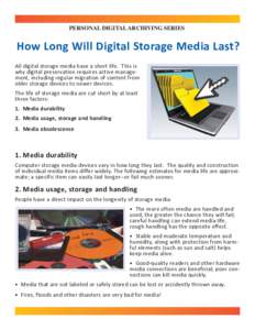 PERSONAL DIGITAL ARCHIVING SERIES  How Long Will Digital Storage Media Last? All digital storage media have a short life. This is why digital preservation requires active management, including regular migration of conten