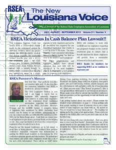 Official Journal of the Retired State Employees Association of Louisiana JULY - AUGUST - SEPTEMBER 2013 Volume 21 / Number 3  RSEA Victorious In Cash Balance Plan Lawsuit!!