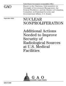 GAO[removed], NUCLEAR NONPROLIFERATION: Additional Actions Needed to Improve Security of Radiological Sources at U.S. Medical Facilities