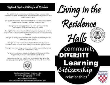 Rights & Responsibilities for all Residents The right to study, read, relax, and sleep without unreasonable interference, noise, or distractions, and the responsibility to ensure that others have this right; The right to