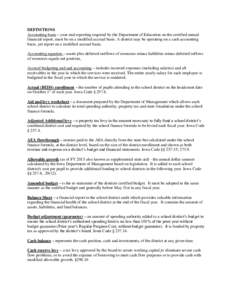 DEFINITIONS Accounting basis – year-end reporting required by the Department of Education on the certified annual financial report, must be on a modified accrual basis. A district may be operating on a cash accounting 