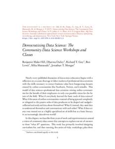 THIS MANUSCRIPT IS A PRE-PRINT OF: Hill, B. M., Dailey, D., Guy, R. T., Lewis, B., Matsuzaki, M., & Morgan, J. TDemocratizing Data Science: The Community Data Science Workshops and Classes. In N. Jullien, S. A.