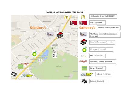 McDonalds – 8 Min Walk (G41 2PF)  KFC – 8 Min walk Sainsbury’s Local – 6 Min walk  The Mungo homemade food restaurant 1 min walk