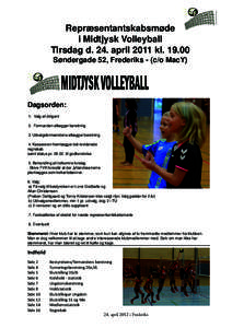 Repræsentantskabsmøde i Midtjysk Volleyball Tirsdag d. 24. april 2011 klSøndergade 52, Frederiks - (c/o MacY)  Dagsorden: