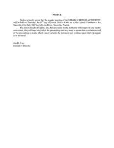 NOTICE Notice is hereby given that the regular meeting of the MID-BAY BRIDGE AUTHORITY will be held on Thursday, the 18th day of March 2010 at 9:00 a.m. in the Council Chambers at the Niceville City Hall, 208 North Parti