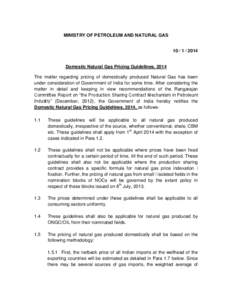 MINISTRY OF PETROLEUM AND NATURAL GAS[removed]Domestic Natural Gas Pricing Guidelines, 2014 The matter regarding pricing of domestically produced Natural Gas has been