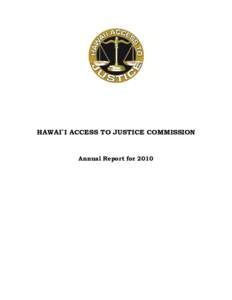 HAWAI`I ACCESS TO JUSTICE COMMISSION  Annual Report for 2010 Hawai`i Access to Justice Commission