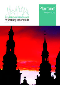 Pfarreiengemeinschaft Würzburg-Innenstadt  Frühjahr 2015 Pfarrbrief Frühjahr 2015