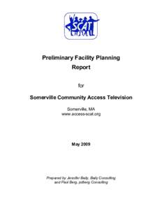 Preliminary Facility Planning Report for Somerville Community Access Television Somerville, MA www.access-scat.org