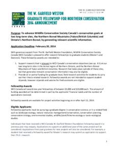 The W. Garfield Weston Graduate Fellowship for Northern Conservation 2014 Announcement Purpose: To advance Wildlife Conservation Society Canada’s conservation goals at two long-term sites, the Northern Boreal Mountains