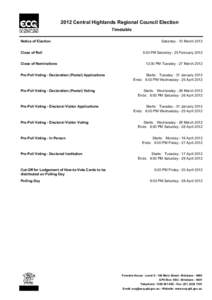 2012 Central Highlands Regional Council Election Timetable Notice of Election Close of Roll Close of Nominations Pre-Poll Voting - Declaration (Postal) Applications