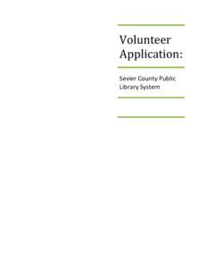 Volunteer Application: Sevier County Public Library System  Volunteer Application: