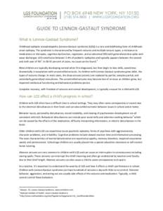 GUIDE TO LENNOX-GASTAUT SYNDROME What is Lennox-Gastaut Syndrome? Childhood epileptic encephalopathy (Lennox-Gastaut syndrome [LGS]) is a rare and debilitating form of childhoodonset epilepsy. The syndrome is characteriz