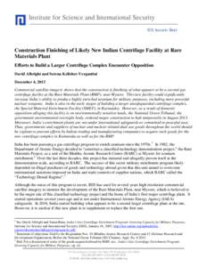 Institute for Science and International Security ISIS IMAGERY BRIEF Construction Finishing of Likely New Indian Centrifuge Facility at Rare Materials Plant Efforts to Build a Larger Centrifuge Complex Encounter Oppositio