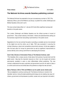 Press release[removed]The National Archives awards Gazettes publishing contract The National Archives has awarded a five year concessionary contract to TSO (The