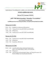 Fachtechnische Weiterbildung für Ausbilder in der überbetrieblichen Lehrlingsausbildung  SEMINARPROGRAMM für das WÜA-Seminar ET05/16  „DIN VDE Refreshseminar Aktuellste Vorschriften“