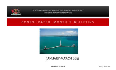 GOVERNMENT OF THE REPUBLIC OF TRINIDAD AND TOBAGO MINISTRY OF ENERGY AND ENERGY AFFAIRS CONSOLIDATED  MONTHLY BULLETINS