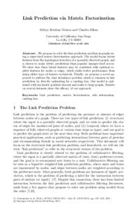 Link Prediction via Matrix Factorization Aditya Krishna Menon and Charles Elkan University of California, San Diego La Jolla, CA 92093 {akmenon,elkan}@cs.ucsd.edu Abstract. We propose to solve the link prediction problem