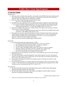 Toolkit: Heart Attack Signs/Symptoms A Case for Change National Facts:  Each year, about 1.1 million Americans suffer a heart attack. About 460,000 of those heart attacks are fatal.  