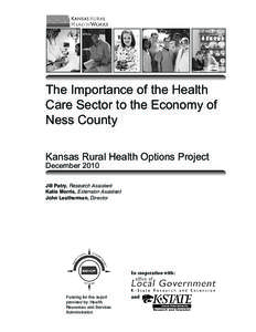 The Importance of the Health Care Sector to the Economy of Ness County Kansas Rural Health Options Project December 2010
