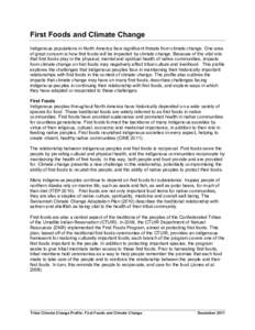    First Foods and Climate Change Indigenous populations in North America face significant threats from climate change. One area of great concern is how first foods will be impacted by climate change. Because of the vi