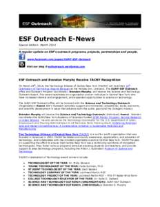 ESF Outreach E-News Special Edition: March 2014 A regular update on ESF’s outreach programs, projects, partnerships and people. www.facebook.com/pages/SUNY-ESF-Outreach Visit our blog @ esfoutreach.wordpress.com