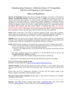 Communicating Chemistry: California Cuisine (C4) Competition Fall 2014 ACS Meeting in San Francisco Rules and Regulations Overview of Competition: Finalist teams will give 10 minute presentations on an aspect of food che