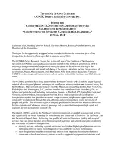 TESTIMONY OF ANNE D. STUBBS CONEG POLICY RESEARCH CENTER, INC. BEFORE THE COMMITTEE ON TRANSPORTATION AND INFRASTRUCTURE U.S. HOUSE OF REPRESENTATIVES “COMPETITION FOR INTERCITY PASSENGER RAIL IN AMERICA”