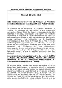 Revue de presse nationale d’expression française  Mercredi 13 juillet 2016 Fête nationale de Sao Tome et Principe: Le Président Bouteflika félicite son homologue Manuel Pinto Da Costa