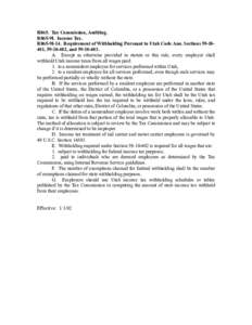 R865. Tax Commission, Auditing. R865-9I. Income Tax. R865-9I-14. Requirement of Withholding Pursuant to Utah Code Ann. Sections[removed], [removed], and[removed]A. Except as otherwise provided in statute or this rule,