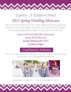 Cypress - A Kimpton Hotel 2015 Spring Wedding Showcase Enjoy an afternoon of luxury as you meet expert wedding professionals and preview the hottest trends in table design, cakes, flowers, music, and much more! A perfect