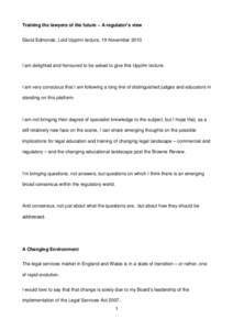 Training the lawyers of the future – A regulator’s view David Edmonds, Lord Upjohn lecture, 19 November 2010 I am delighted and honoured to be asked to give this Upjohn lecture.  I am very conscious that I am followi