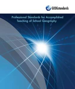 GEOGstandards Professional Standards for Accomplished Teaching of School Geography Professional Standards for Accomplished Teaching of School Geography