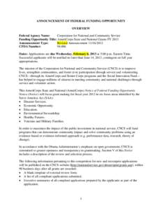 ANNOUNCEMENT OF FEDERAL FUNDING OPPORTUNITY OVERVIEW Federal Agency Name: Corporation for National and Community Service Funding Opportunity Title: AmeriCorps State and National Grants FY 2013 Announcement Type: