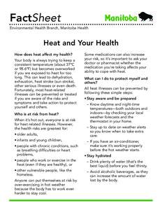 FactSheet Environmental Health Branch, Manitoba Health Heat and Your Health How does heat affect my health? Your body is always trying to keep a