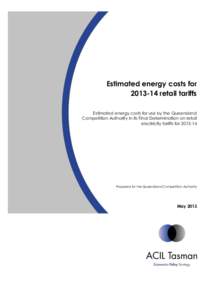 Estimated energy costs forretail tariffs Estimated energy costs for use by the Queensland Competition Authority in its Final Determination on retail electricity tariffs for