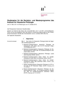 Studienplan für die Bachelor- und Masterprogramme des Instituts für Klassische Philologie vom 21. März 2011 mit Änderungen vom 15. Oktober 2012 Die Philosophisch-historische Fakultät erlässt, gestützt auf Artikel 