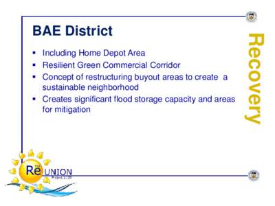  Including Home Depot Area  Resilient Green Commercial Corridor  Concept of restructuring buyout areas to create a sustainable neighborhood  Creates significant flood storage capacity and areas for mitigation