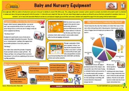 Baby and Nursery Equipment As we approach 2015, the number of babies born each year is forecast to stabilise to around 780,000 a year. This, along with greater consumer caution caused by economic uncertainty will no doub