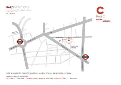 MAP/ DIRECTIONS Red C, 4th Floor, 74 Great Eastern Street, London EC2A 3JL[removed]Red C