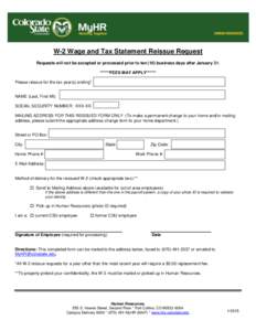 W-2 Wage and Tax Statement Reissue Request Requests will not be accepted or processed prior to ten (10) business days after January 31. ******FEES MAY APPLY****** Please reissue for the tax year(s) ending*  NAME (Last, F