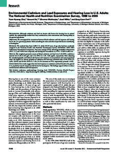 Research Environmental Cadmium and Lead Exposures and Hearing Loss in U.S. Adults: The National Health and Nutrition Examination Survey, 1999 to 2004 Yoon-Hyeong Choi,1 Howard Hu,1,2 Bhramar Mukherjee,3 Josef Miller,4 an