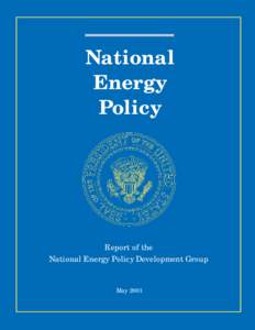 National Energy Policy Report of the National Energy Policy Development Group